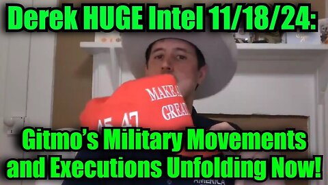 Derek Johnson - Gitmo’s Military Movements and Executions Unfolding Now - Nov 2024.