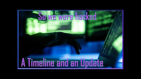 So we got hacked - A Timeline and an Update