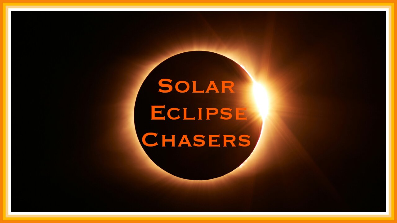 Story 5: Solar Eclipse Chasers