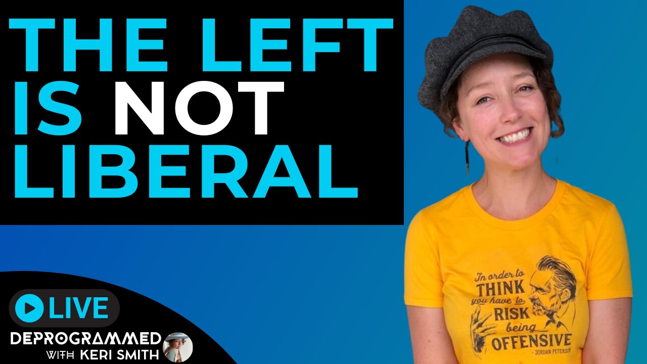 The Left is NOT Liberal - LIVE Deprogrammed with Keri Smith