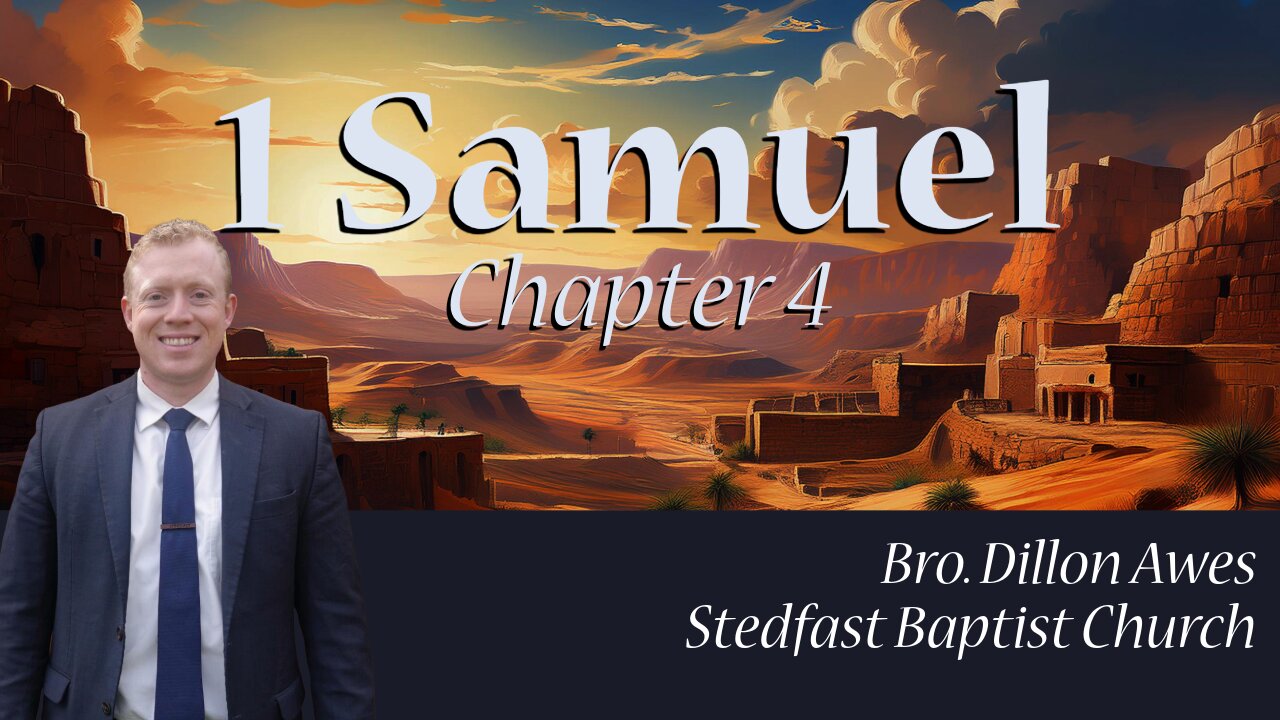 1 Samuel 4 - Bro. Dillon Awes | Stedfast Baptist Church