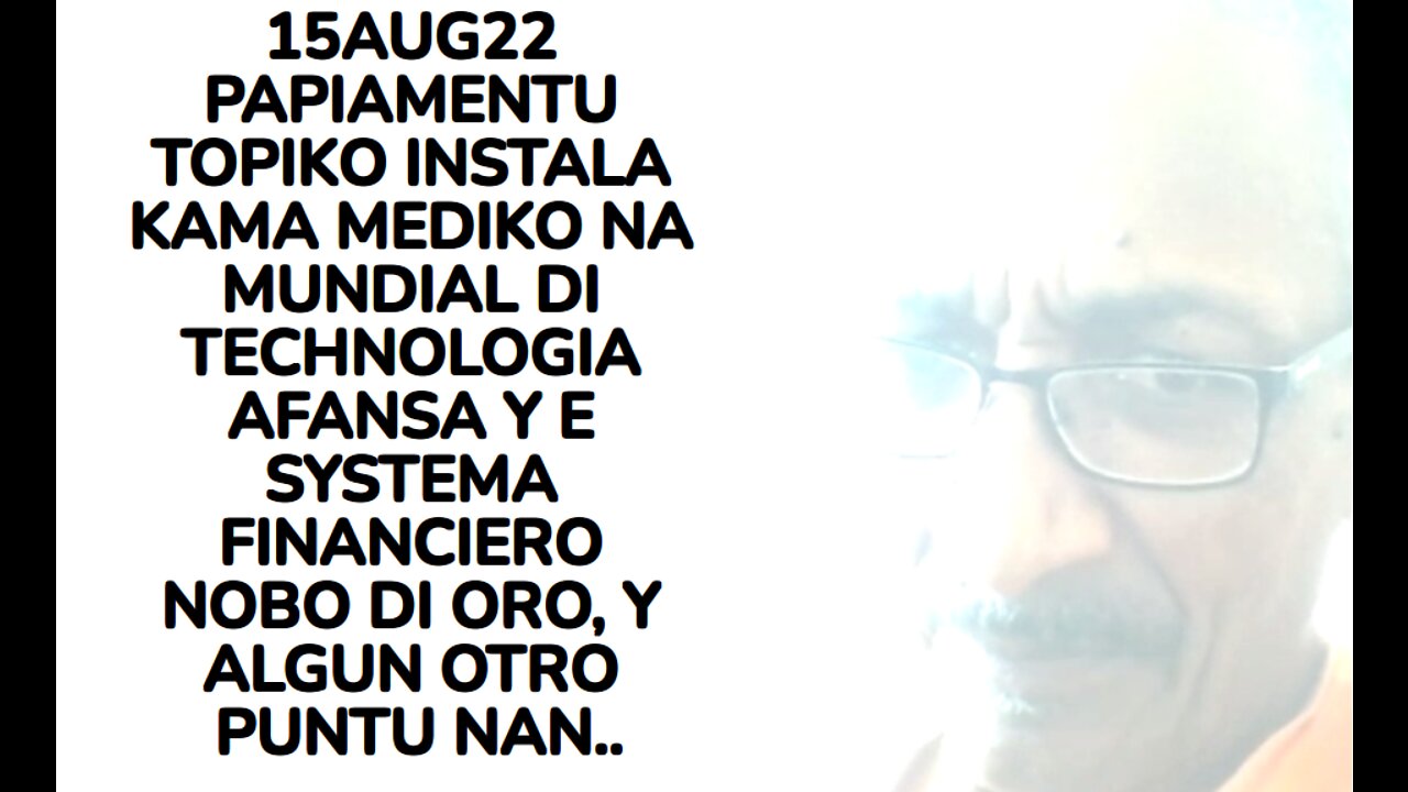 15AUG22 PAPIAMENTU TOPIKO INSTALA KAMA MEDIKO NA MUNDIAL DI TECHNOLOGIA AFANSA Y E SYSTEMA FINANCIER