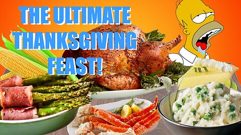 THE ULTIMATE THANKSGIVING FEAST! NO BUDGET NO LIMITS!