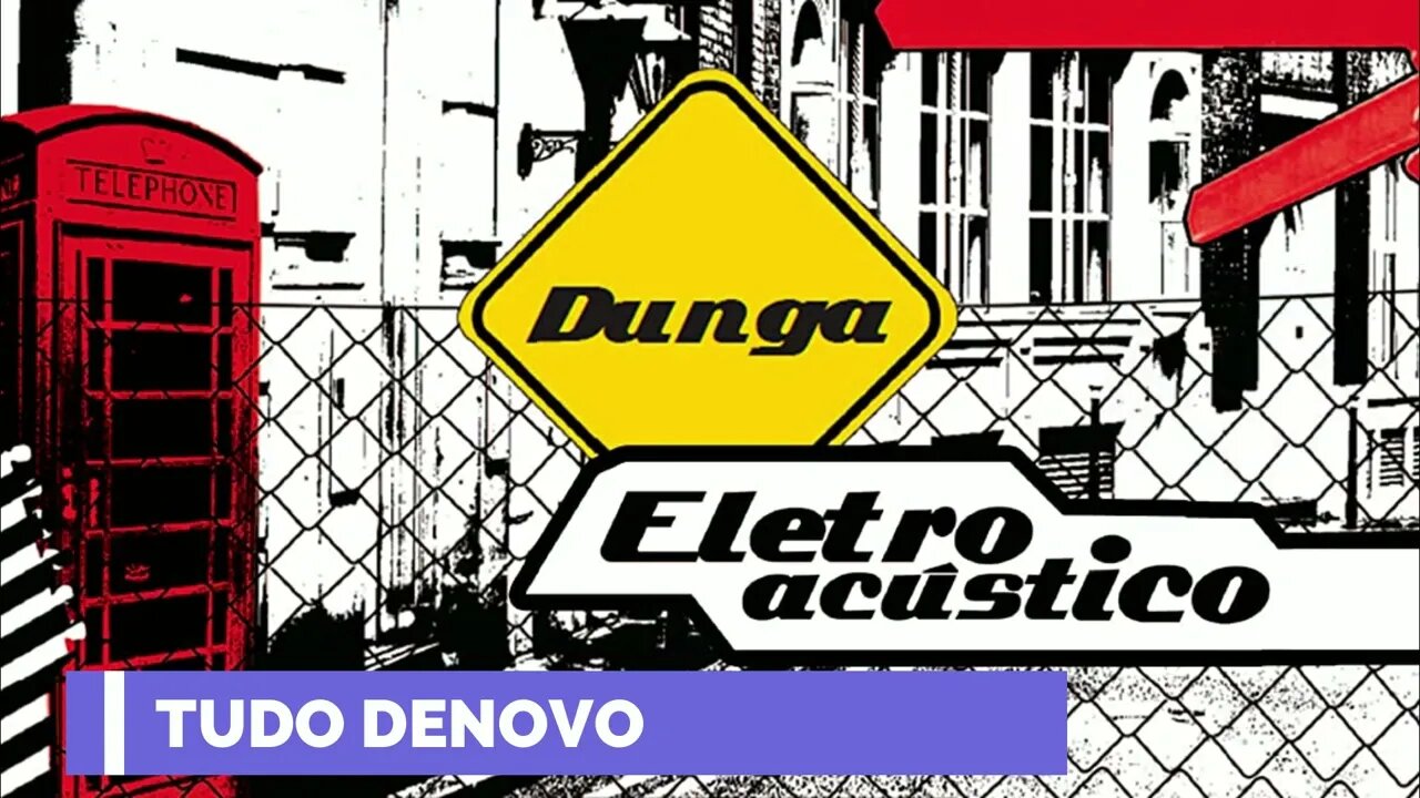 DUNGA (ELETROACÚSTICO | 2010) 02. Tudo Denovo ヅ