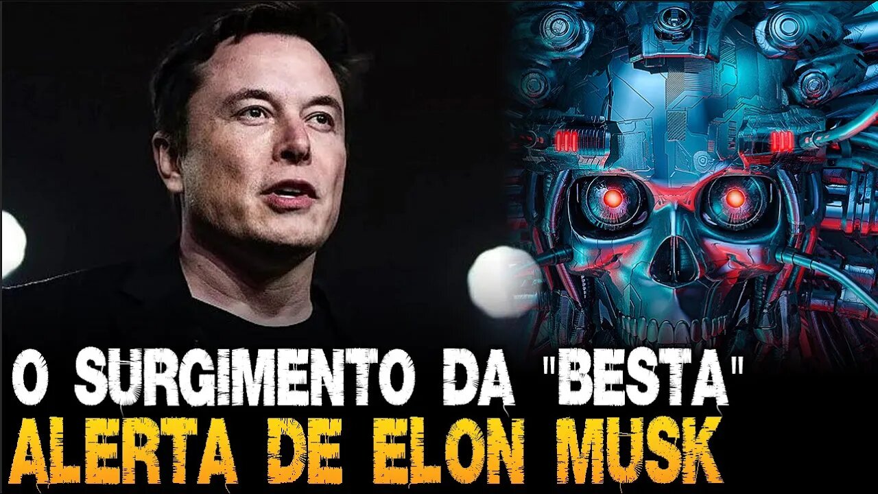 O surgimento da "BESTA"? Elon Musk faz alerta final sobre a IA.