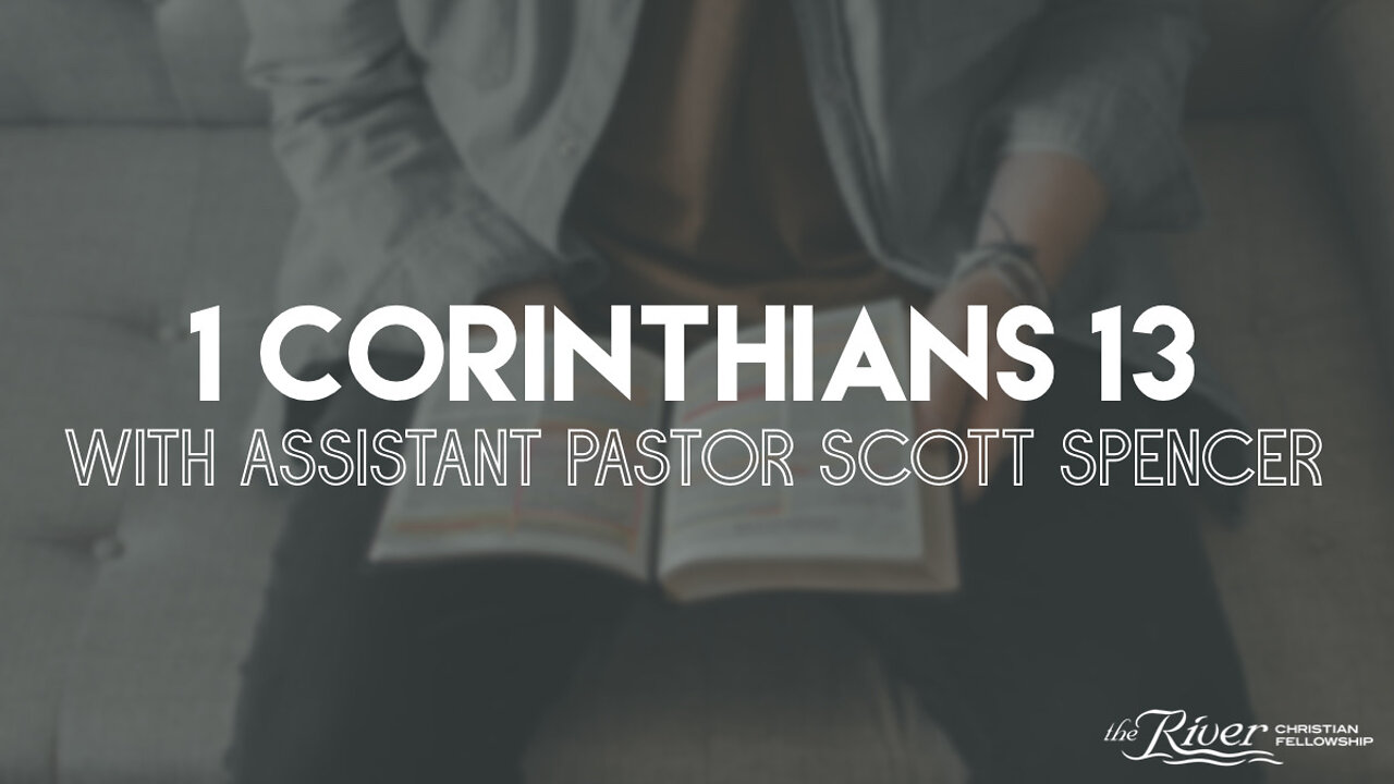 1 Corinthians 13 with Assistant Pastor Scott Spencer