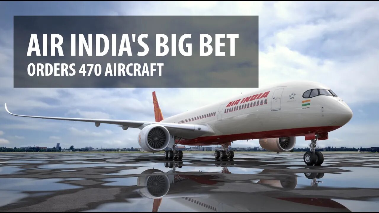 Air India's Big Bet - Orders 470 Jets