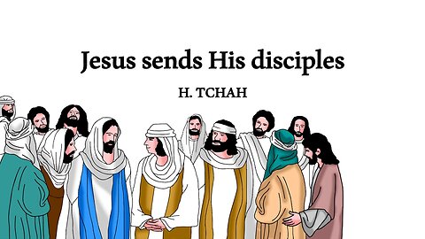 Jesus sends His disciples (Luke 9:1-6) 제자들을 보내시는 예수님