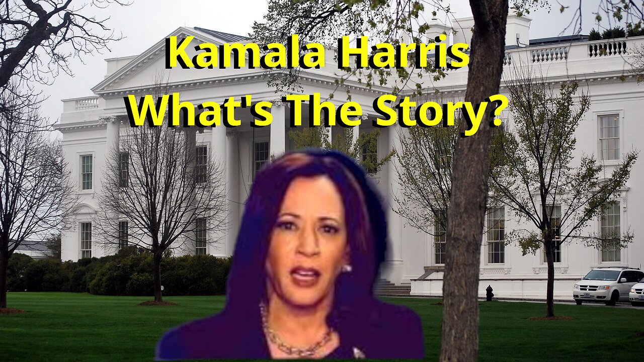 Kamala Harris - What's The Story