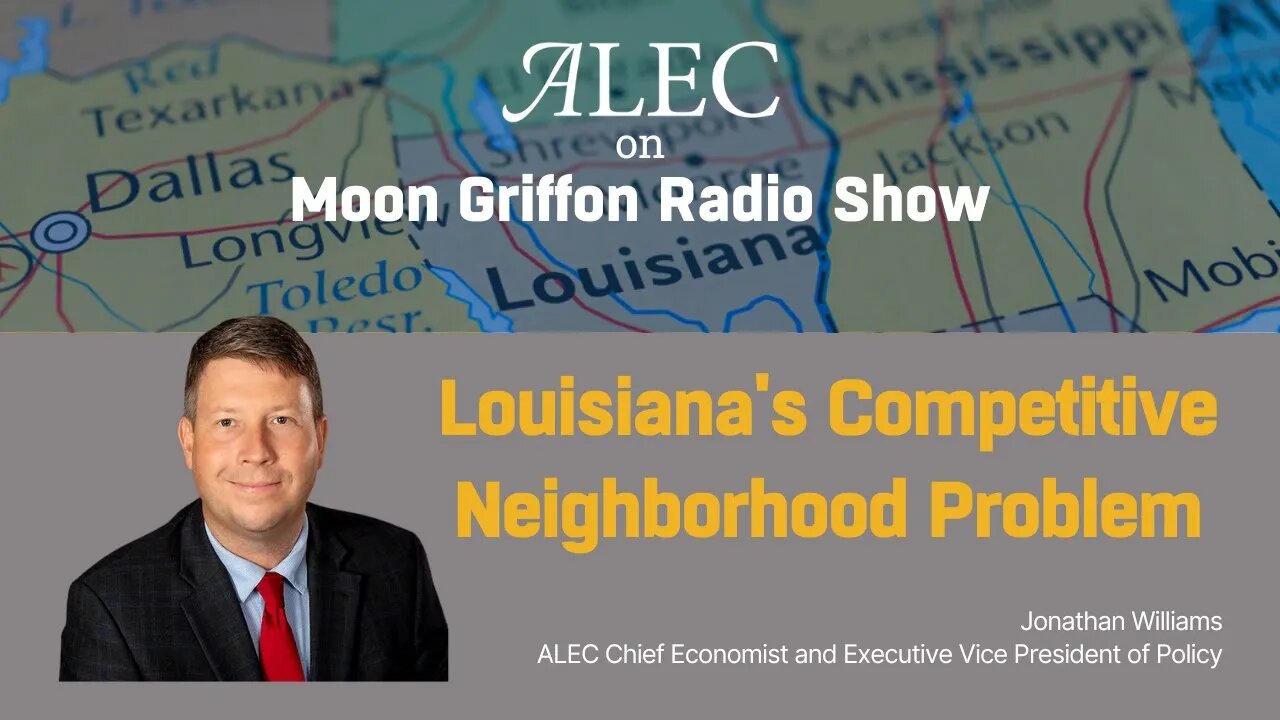 Louisiana's Competitive Neighborhood Problem: Jonathan Williams on the Moon Griffon Radio Show