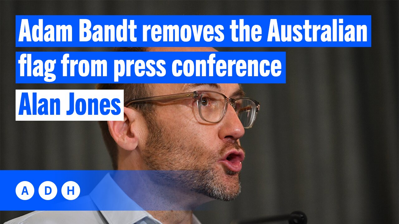 Greens leader Adam Bandt removes the Australian flag from press conference | Alan Jones