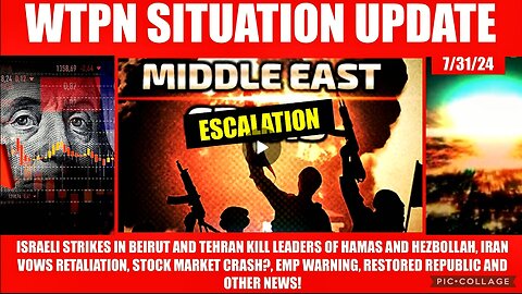 WTPN SIT-UPDATE 7/31/24 iSRAELI ATTACKS ON IRAN AND LEBANON, EMP, STOCK MKT, VT INTEL