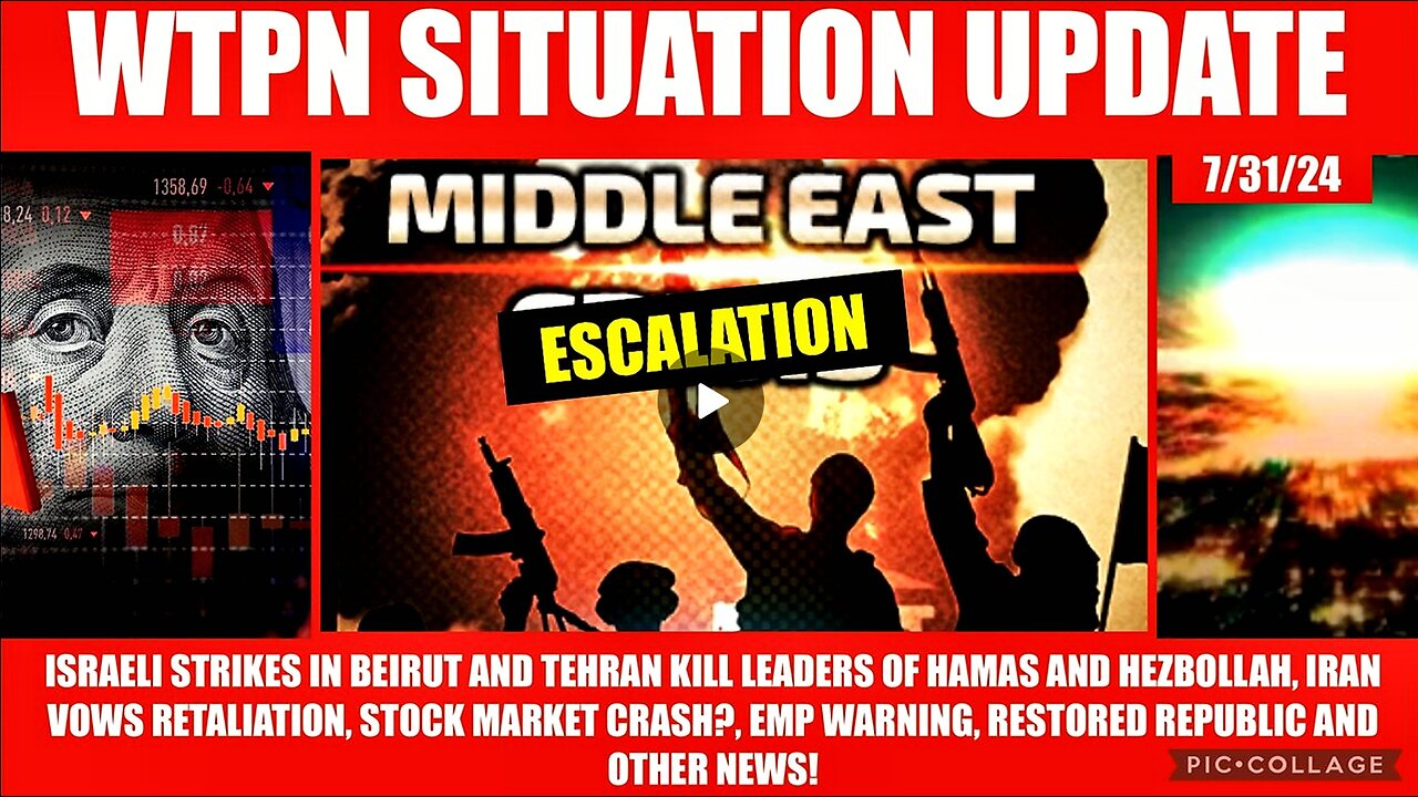 WTPN SIT-UPDATE 7/31/24 iSRAELI ATTACKS ON IRAN AND LEBANON, EMP, STOCK MKT, VT INTEL
