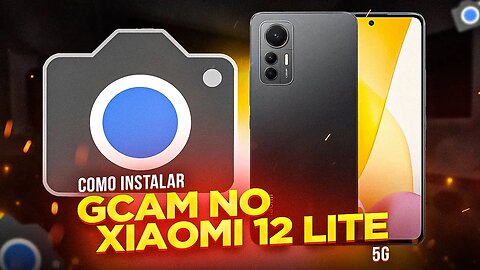 Como INSTALAR GCAM no XIAOMI 12 LITE (PASSO A PASSO)