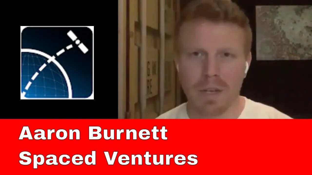 Aaron Burnett - Investing in Space Companies: Spaced Ventures