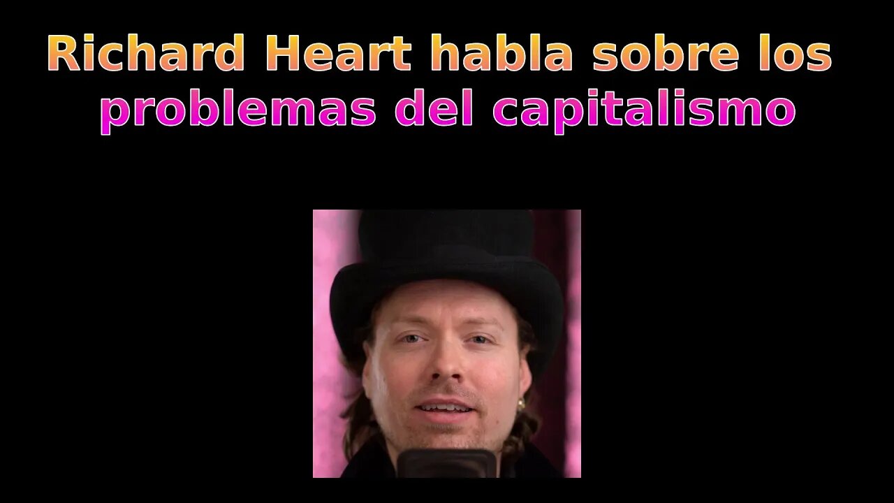 ¿Qué piensa Richard Heart del Capitalismo?