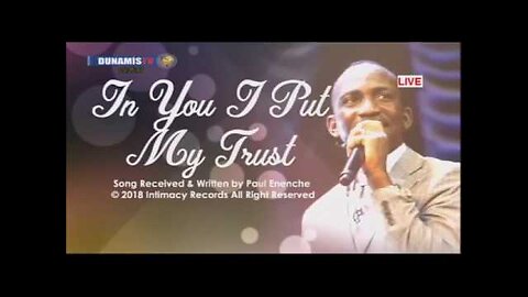 In You I Put My Trust [SONG] by Dr Pastor Paul Enenche