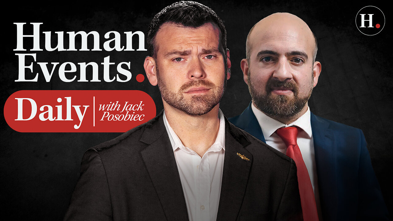 HUMAN EVENTS DAILY WITH JACK POSOBIEC