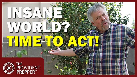 The World Has Gone Insane! 11 Action Items We Are Implementing Immediately to Protect Our Family