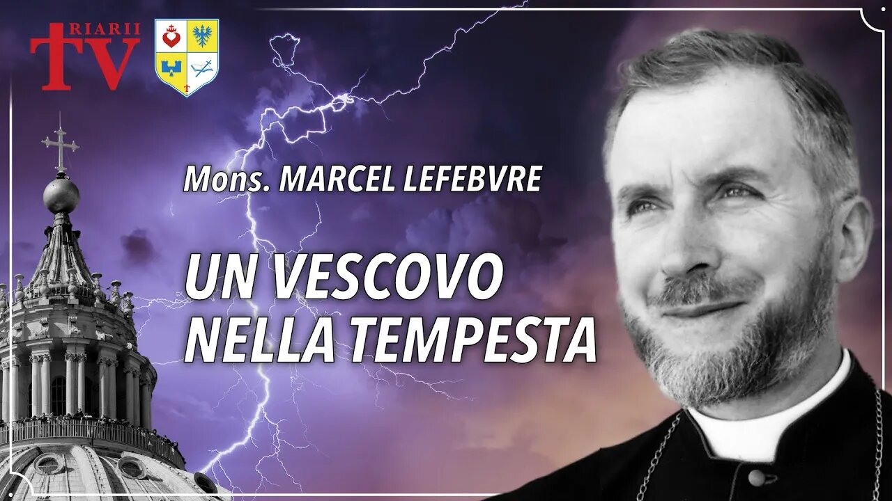 MONS. LEFEBVRE - UN VESCOVO NELLA TEMPESTA