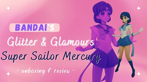 Unboxing Bandai Spirits "Glitter & Glamours" Super Sailor Mercury!