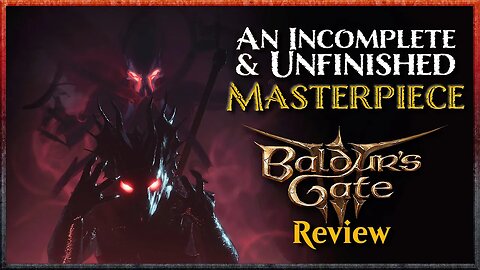 An Incomplete & Unfinished Masterpiece | Baldur's Gate 3