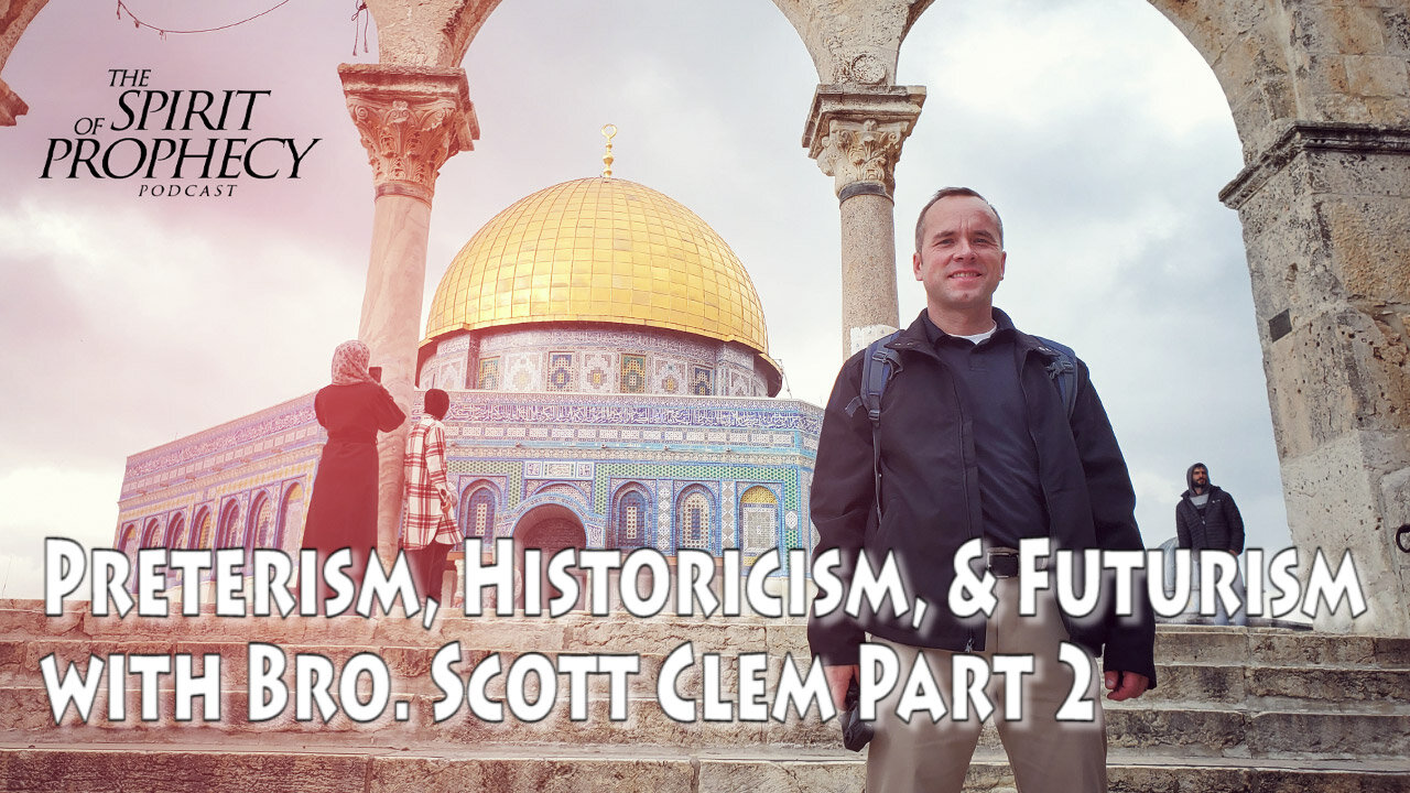 Preterism, Historicism, & Futurism with Bro. Scott Clem Part 2