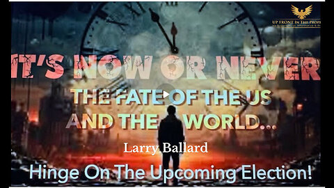 Larry Ballard - It's NOW or Never:The Fate of the USA and the World