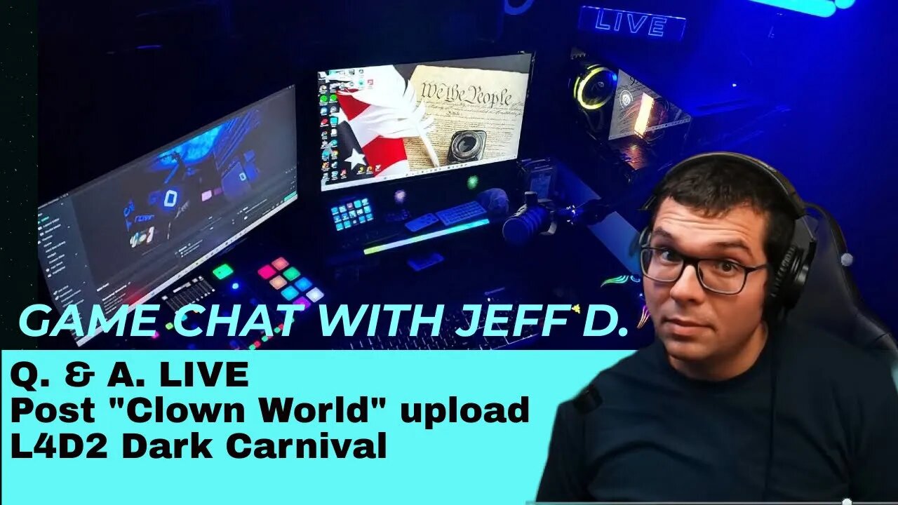 Game Chat with Jeff D."Clown World" Post Video Livestream Left 4 Dead Dark Carnival