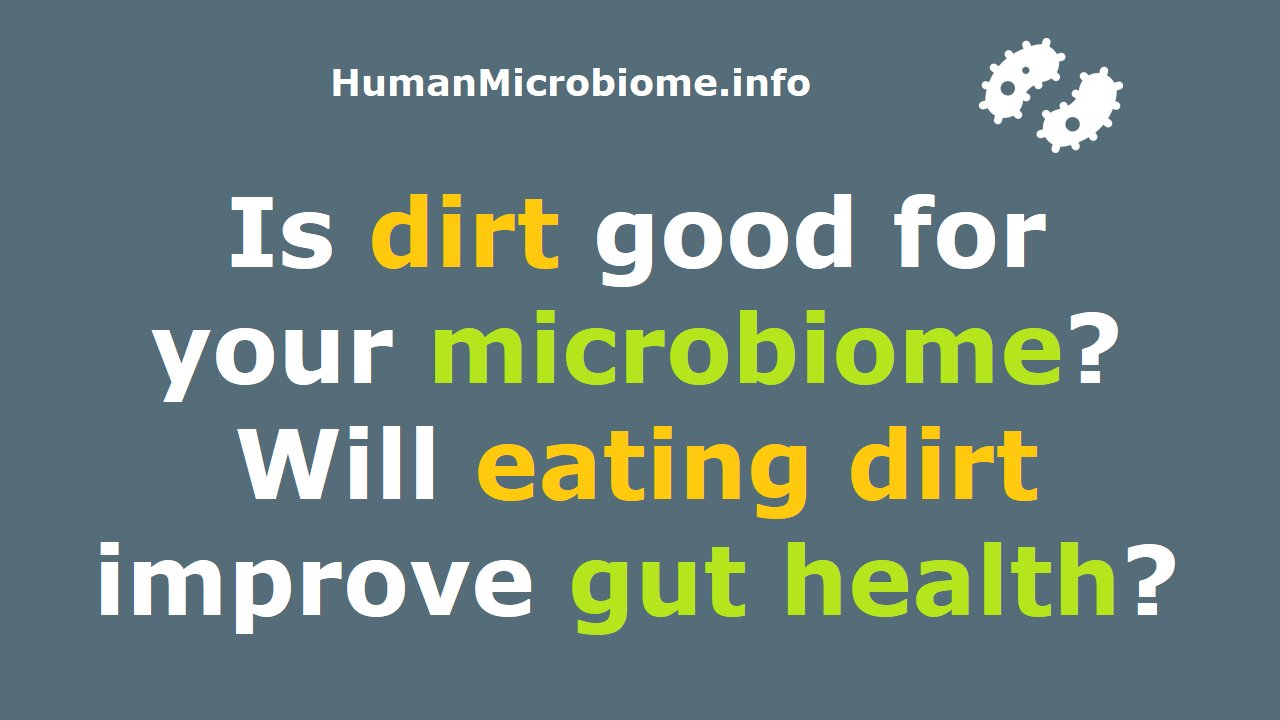 Is dirt good for your microbiome? Will eating dirt improve gut health? Hygiene Hypothesis debunking