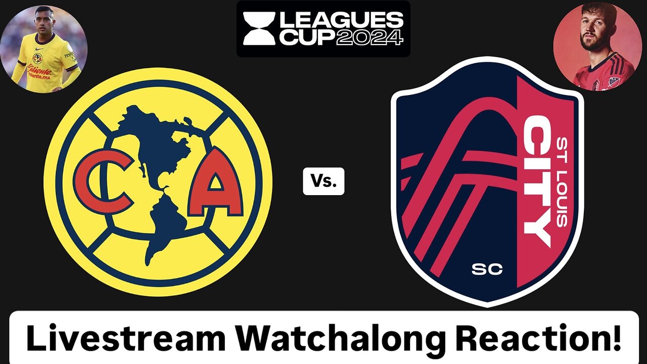 Club América Vs. St. Louis CITY SC Leagues Cup 2024 Round of 16 Livestream Watchalong Reaction