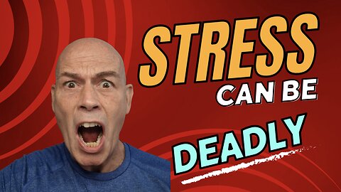 STRESS Can Be DEADLY!