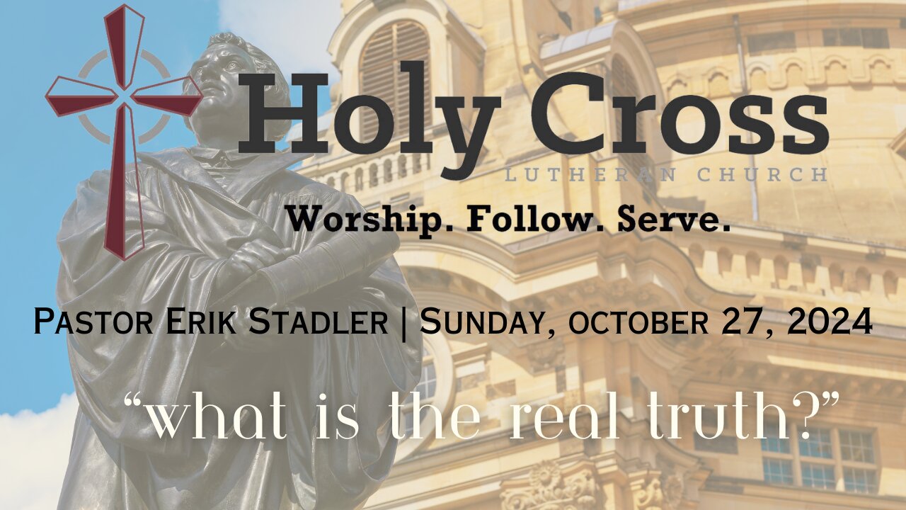 10/27/2025 | "What Is the Real Truth?" [Reformation Day] | Holy Cross Lutheran Church | Midland, TX