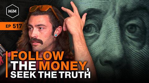 Follow the MONEY, Find the TRUTH with Ian Carroll (WiM517)