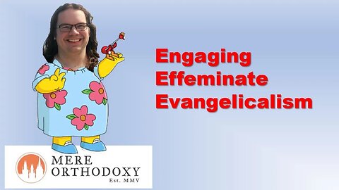 Engaging Effeminate Evangelicalism