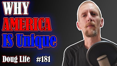 Why America is uniquely different from all other Countries - Doug Life Podcasts #181