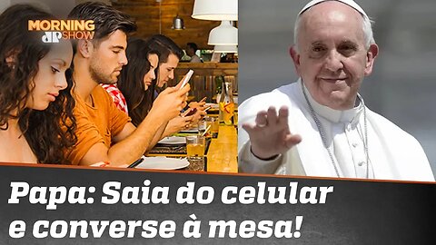 Saia do celular e converse à mesa! Quem pede é o papa