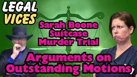 Sarah Boone: Arguments on Outstanding Motions