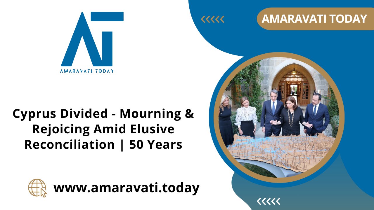 Cyprus Divided Mourning & Rejoicing Amid Elusive Reconciliation | Amaravati Today News