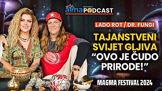 TAJANSTVENI SVIJET GLJIVA; OVO JE ČUDO PRIRODE! ⁄ LADO ROT - DR. FUNGI ⁄ MAGMA PODCAST