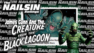 The Nailsin Ratings - James Gunn And The Creature From The Black Lagoon