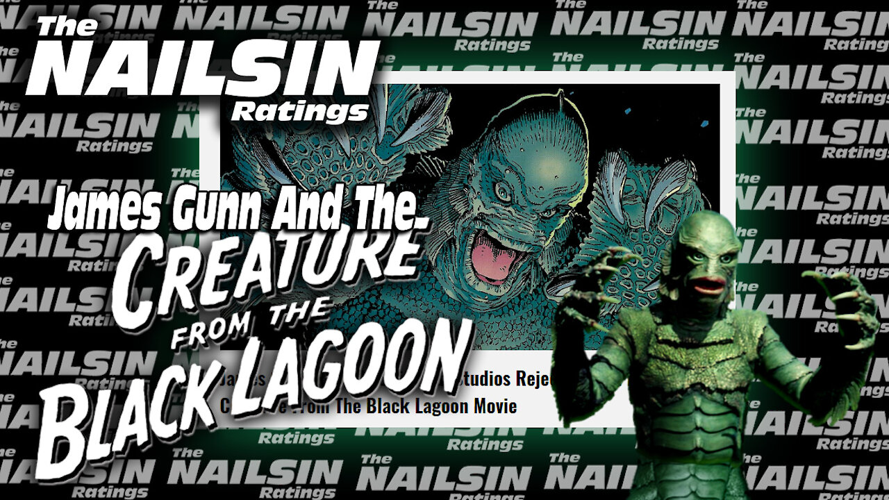 The Nailsin Ratings - James Gunn And The Creature From The Black Lagoon