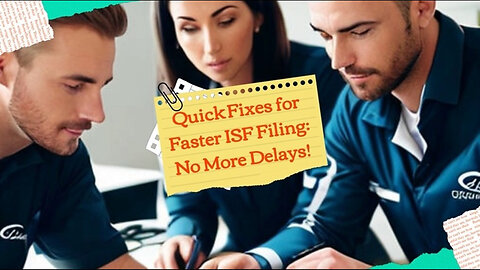 Efficient ISF Filing: Prevent Delays and Enhance Trade Efficiency!