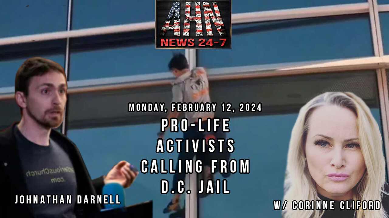 Pro Life Activist Calls from DC Jail - AHN News Live with Corinne Cliford