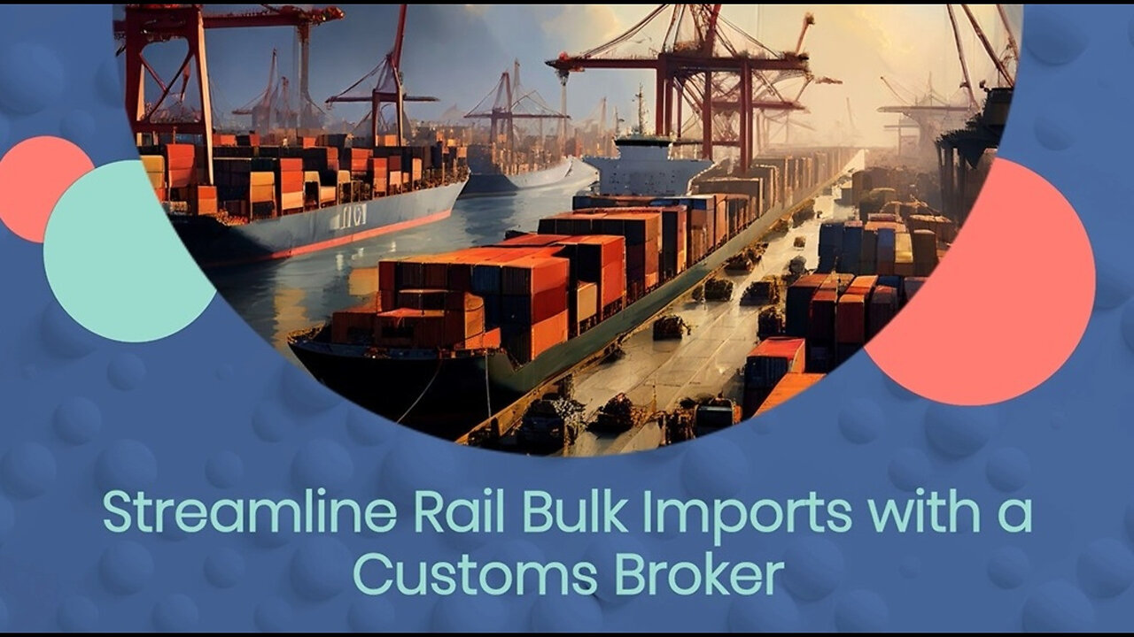 Streamlining Rail Bulk Container Imports: The Crucial Role of a Customs Broker