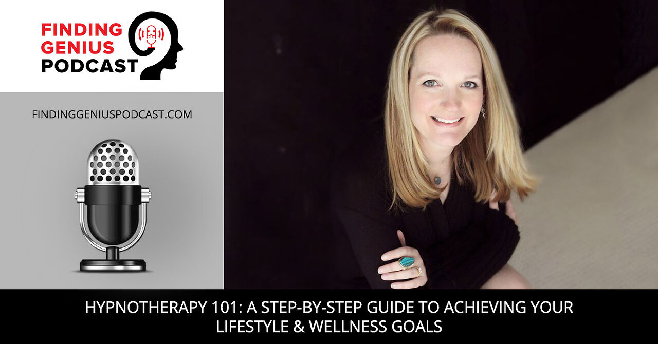 Hypnotherapy 101: A Step-By-Step Guide To Achieving Your Lifestyle & Wellness Goals