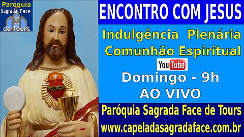 AO VIVO - ENCONTRO COM JESUS com Indulgência