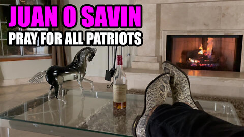 Juan O Savin: Pray For All The Great Patriots