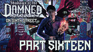 Shadows of the Damned on 6th Street Part 16