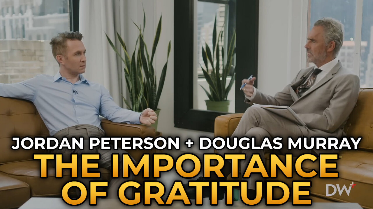 Jordan Peterson and Douglas Murray - The Importance of Gratitude